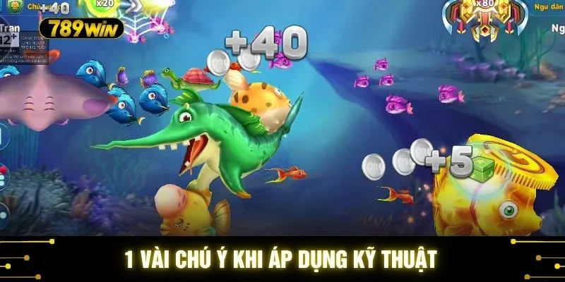 Kỹ Thuật Bắn Cá Lẻ 789WIN - Lưu Ý Khi Đi Săn Ngư Đơn Độc 4 1 vài chú ý khi áp dụng kỹ thuật