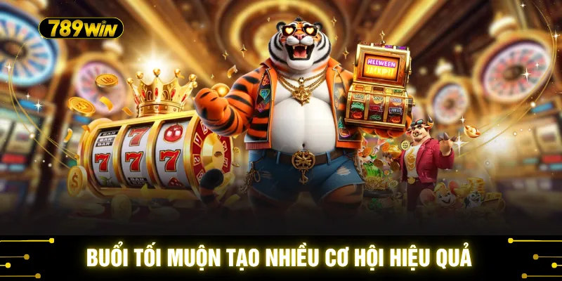 Săn Hũ Khung Giờ Vàng - Thời Điểm Bùng Nổ Jackpot 2026 4 Buổi tối muộn tạo nhiều cơ hội hiệu quả