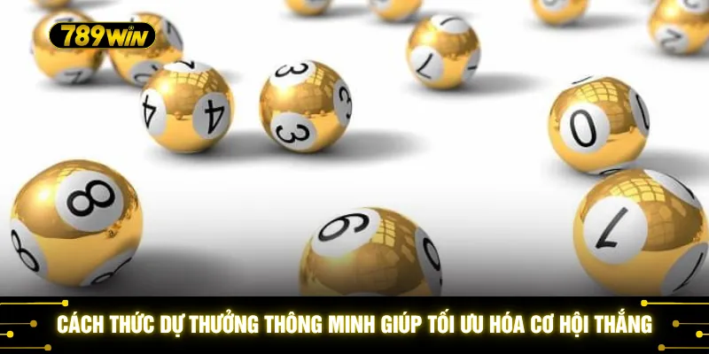 Xổ Số Điện Toán - Cơ Hội Nhận Giải Jackpot 12 Tỷ Đồng Mỗi Kỳ 4 Cách thức dự thưởng thông minh giúp tối ưu hóa cơ hội thắng