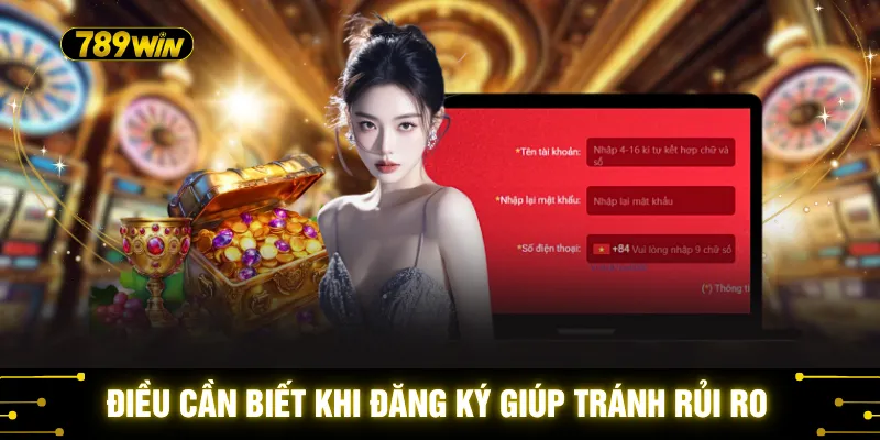 Đăng Ký 789WIN - Cách Gia Nhập Nền Tảng Cá Cược Hàng Đầu 3 Điều cần biết khi đăng ký giúp tránh rủi ro