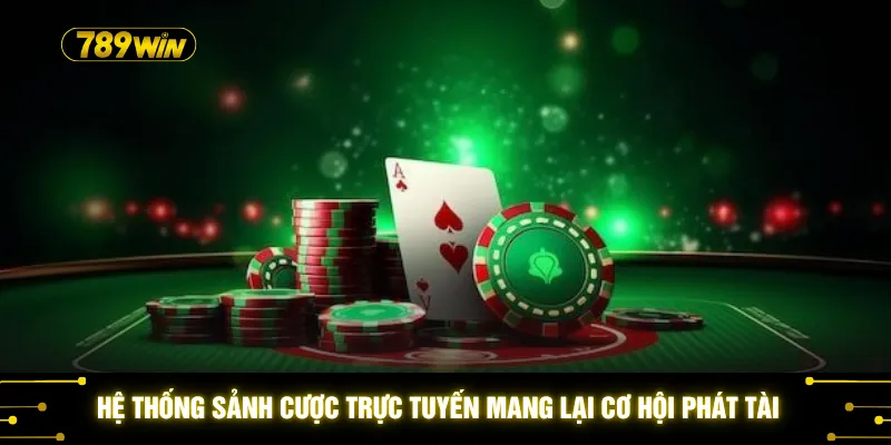 Sòng Casino Ăn Tiền - Khám Phá Sòng Bài 4K Nhận Ưu Đãi 100% 3 Hệ thống sảnh cược trực tuyến mang lại cơ hội phát tài