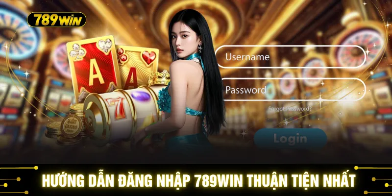 Đăng Nhập 789WIN - Cách Mở Cửa Trải Nghiệm Cá Cược 24/7 1 Hướng dẫn đăng nhập 789WIN thuận tiện nhất
