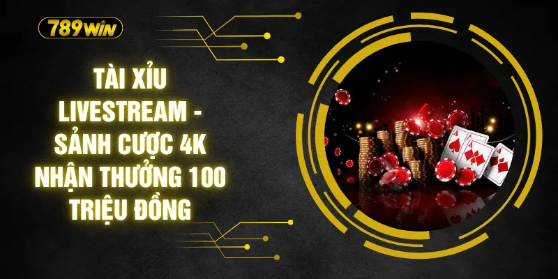 Tài Xỉu Livestream - Sảnh Cược 4K Nhận Thưởng 100 Triệu Đồng 1 Tài Xỉu Livestream - Sảnh Cược 4K Nhận Thưởng 100 Triệu Đồng