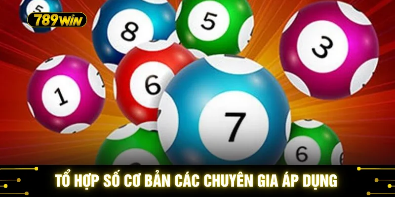 Lô Xiên Quay 789WIN - Top 5 Bí Quyết Soi Cầu Cực Chuẩn 2026 3 Tổ hợp số cơ bản các chuyên gia áp dụng